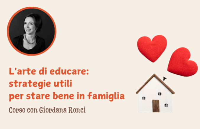 L’arte di educare: strategie utili per stare bene in famiglia. Corso con Giordana Ronci