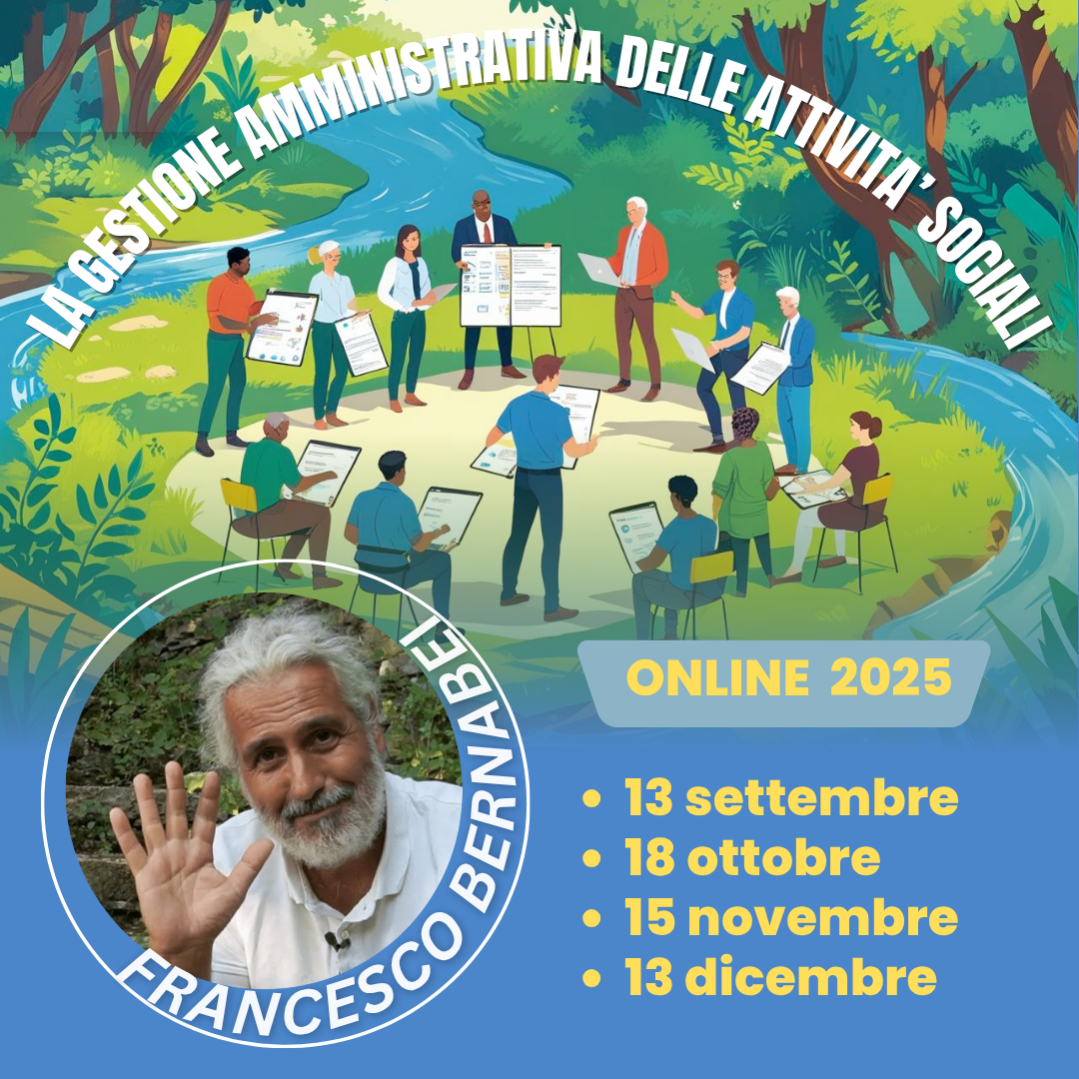 LA GESTIONE AMMINISTRATIVA DELLE ATTIVITA’ SOCIALI: (Gruppi Informali, Associazioni, Enti Di Terzo Settore, Societa’ semplici)  con Francesco Bernabei [ONLINE]